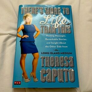 “There’s More to Life Than This” - Theresa Caputo